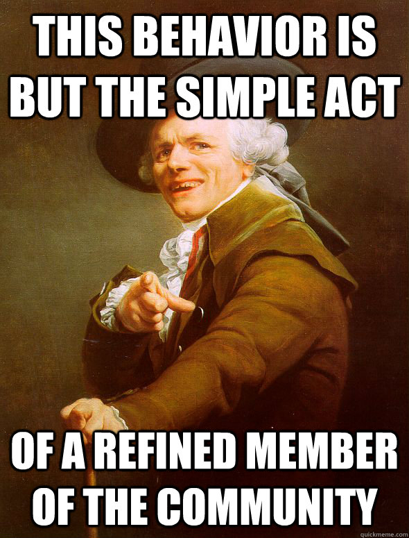 This behavior is but the simple act of a refined member of the community  Joseph Ducreux