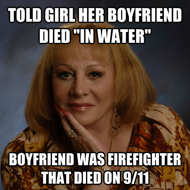 TOLD GIRL HER BOYFRIEND DIED 