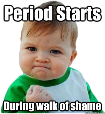 Period Starts During walk of shame  