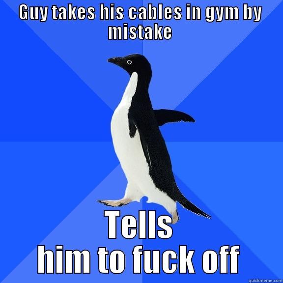 GUY TAKES HIS CABLES IN GYM BY MISTAKE TELLS HIM TO FUCK OFF Socially Awkward Penguin