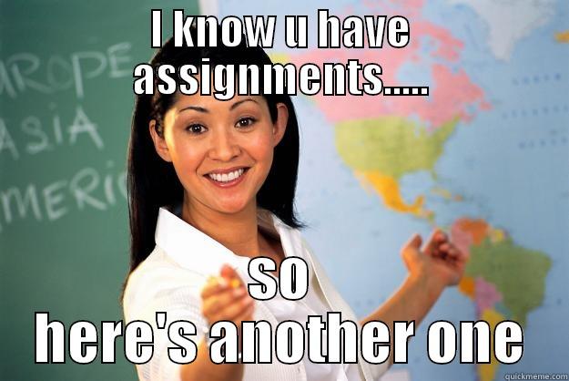 I KNOW U HAVE ASSIGNMENTS..... SO HERE'S ANOTHER ONE Unhelpful High School Teacher