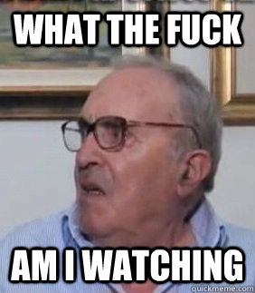WHAT THE FUCK AM I WATCHING - WHAT THE FUCK AM I WATCHING  Wtf Am I Watching