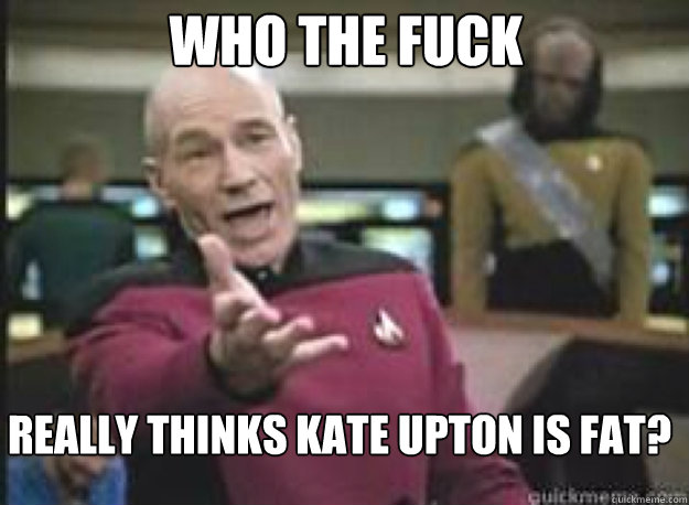WHO THE FUCK REALLY THINKS KATE UPTON IS FAT?   What the Fuck