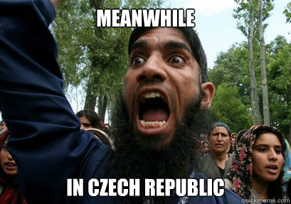 meanwhile in czech republic  Islamic Rage Boy