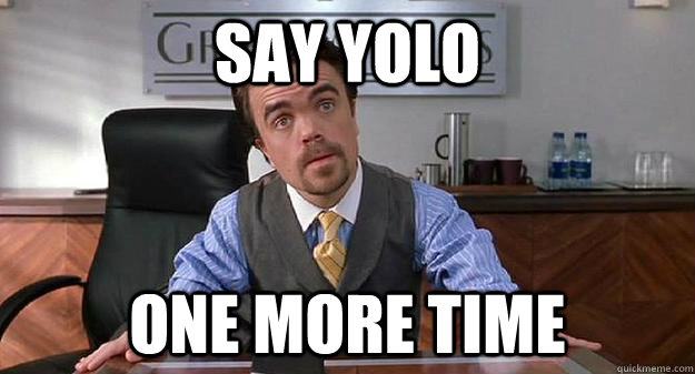 Say yolo One more time  Angry Elf Miles Finch