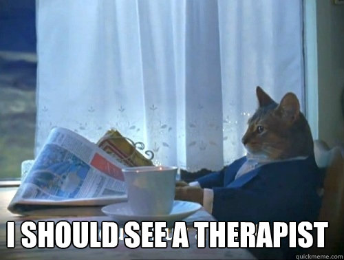  I SHOULD SEE A THERAPIST  Rich cat is rich
