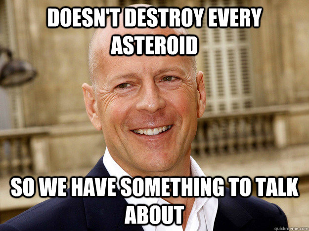 doesn't destroy every asteroid so we have something to talk about - doesn't destroy every asteroid so we have something to talk about  Misc