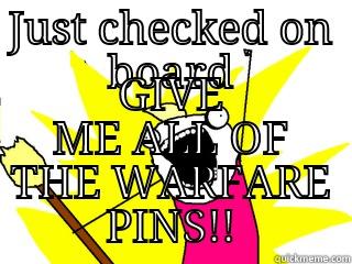 JUST CHECKED ON BOARD GIVE ME ALL OF THE WARFARE PINS!! All The Things