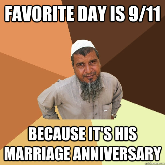 Favorite day is 9/11 because it's his marriage anniversary  Ordinary Muslim Man