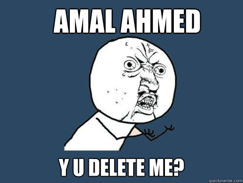 Amal AHmed y u delete me?  Y U No