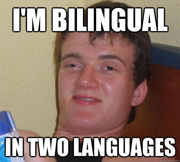 i'm bilingual in two languages - i'm bilingual in two languages  10 Guy
