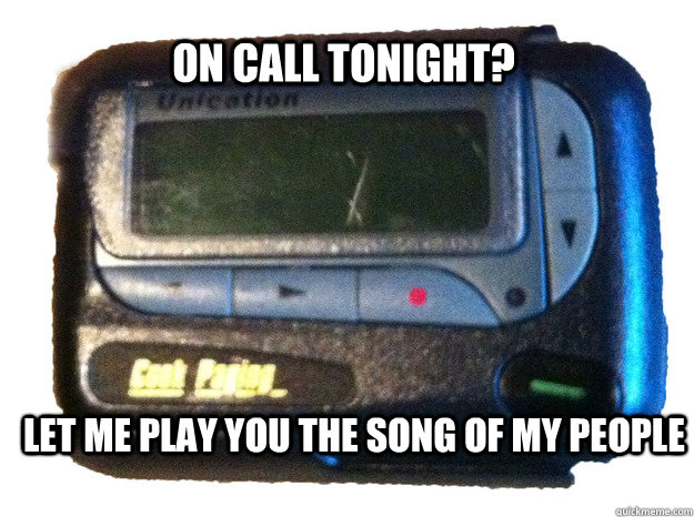 ON CALL TONIGHT? LET ME PLAY YOU THE SONG OF MY PEOPLE - ON CALL TONIGHT? LET ME PLAY YOU THE SONG OF MY PEOPLE  Pager