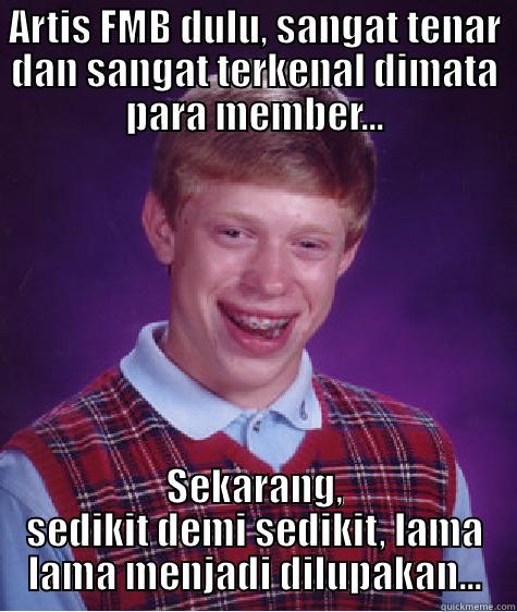fans majalah bobo - ARTIS FMB DULU, SANGAT TENAR DAN SANGAT TERKENAL DIMATA PARA MEMBER... SEKARANG, SEDIKIT DEMI SEDIKIT, LAMA LAMA MENJADI DILUPAKAN... Bad Luck Brian