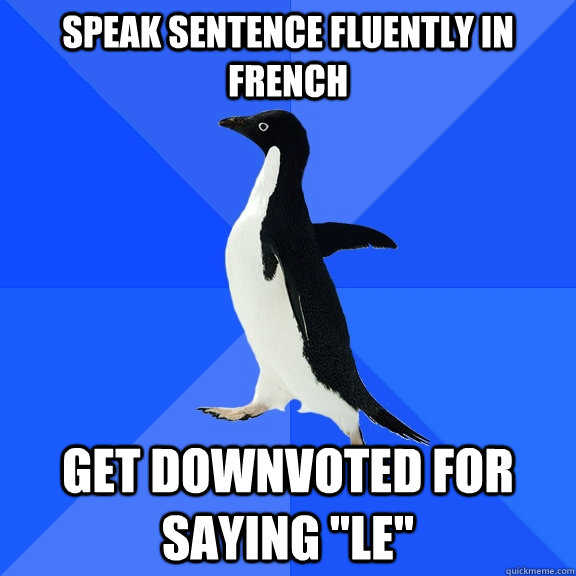 speak sentence fluently in french get downvoted for saying 