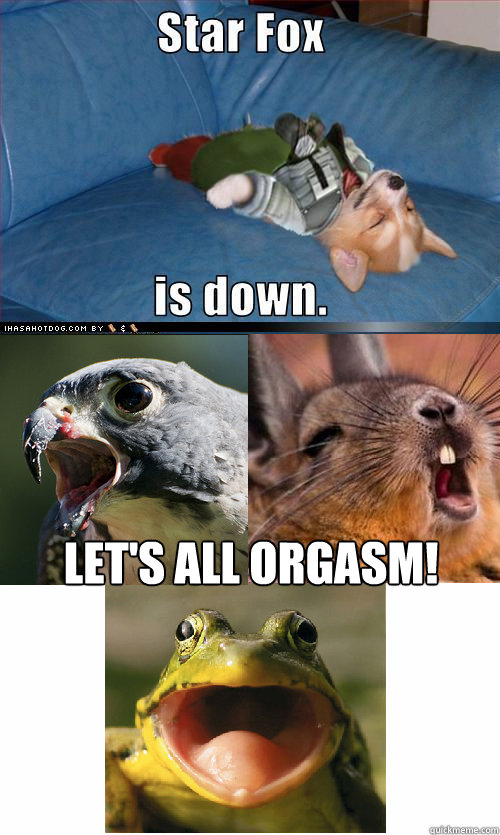 Let's all orgasm! - Let's all orgasm!  Star Fox is down. Fixed