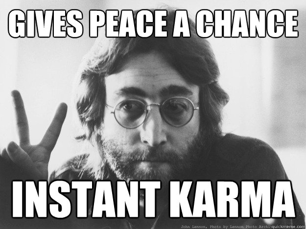 gives peace a chance instant karma - gives peace a chance instant karma  Misc