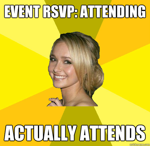 Event rsvp: attending actually attends  Tolerable Facebook Girl
