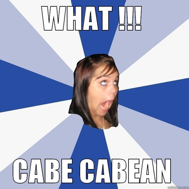 WHAT !!! CABE CABEAN Annoying Facebook Girl