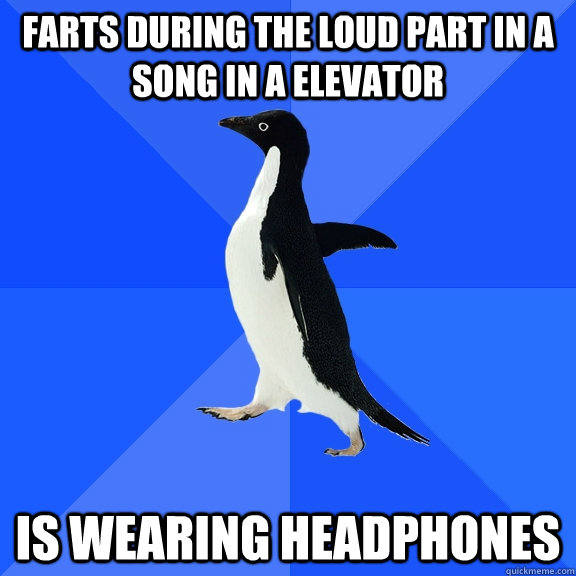 Farts during the loud part in a song in a elevator is wearing headphones  Socially Awkward Penguin