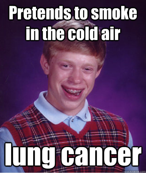 Pretends to smoke in the cold air lung cancer - Pretends to smoke in the cold air lung cancer  Misc