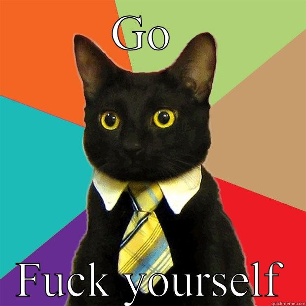 GO  FUCK YOURSELF Business Cat