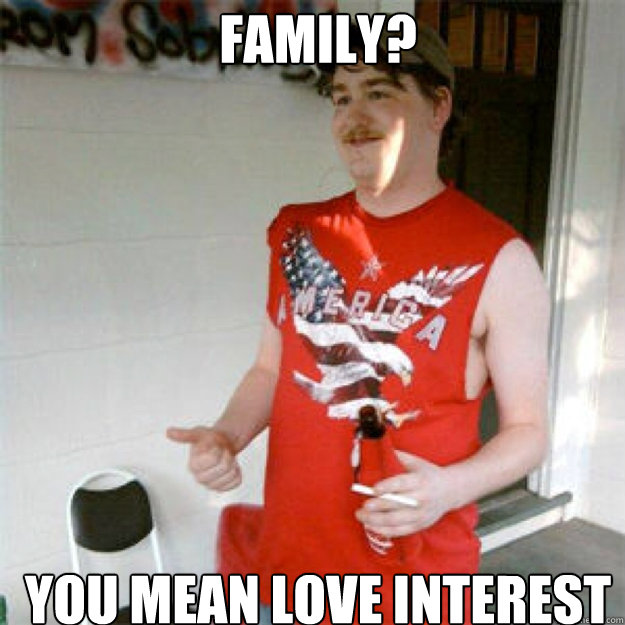 Family? you mean love interest - Family? you mean love interest  Redneck Randall