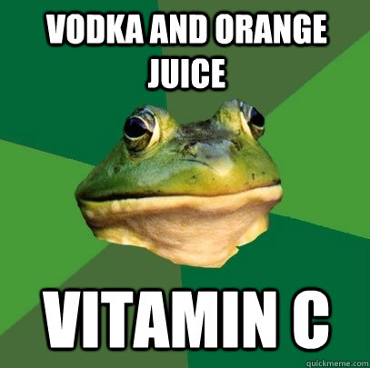 vodka and orange juice Vitamin C  Foul Bachelor Frog