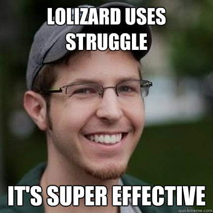 lolizard uses struggle it's super effective  