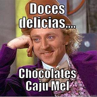 DOCES DELICIAS.... CHOCOLATES CAJU MEL Condescending Wonka