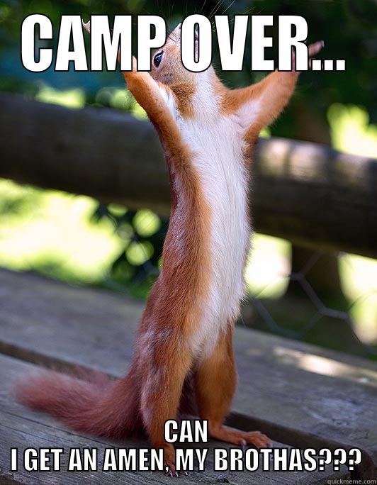 CAMP OVER... CAN I GET AN AMEN, MY BROTHAS??? Misc