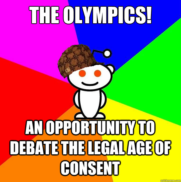 the olympics! An opportunity to debate the legal age of consent  Scumbag Redditor