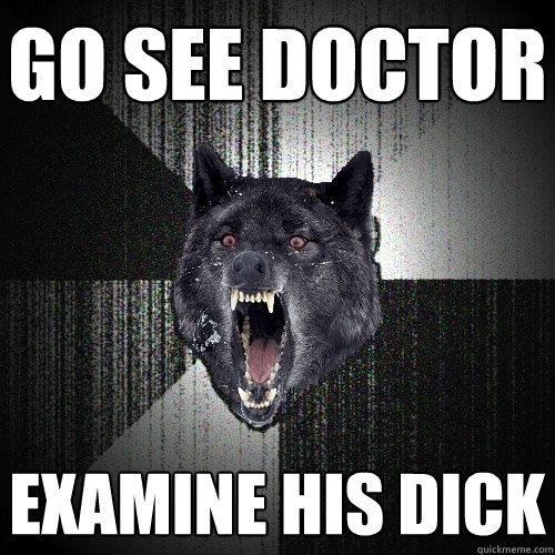 Go see Doctor Examine his dick  Insanity Wolf