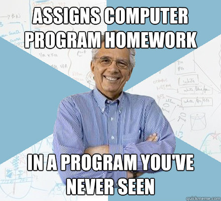 Assigns Computer program homework In a program you've never seen  EngineeringProfessor