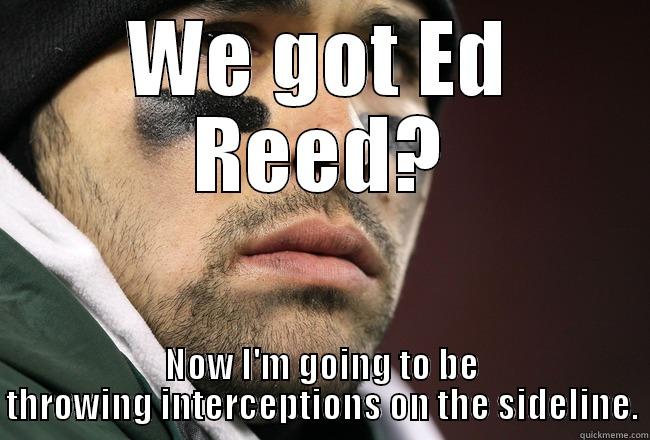 Mark Sanchez crying - WE GOT ED REED? NOW I'M GOING TO BE THROWING INTERCEPTIONS ON THE SIDELINE. Misc