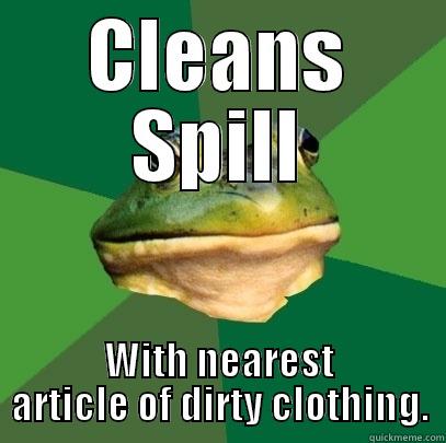 CLEANS SPILL WITH NEAREST ARTICLE OF DIRTY CLOTHING. Foul Bachelor Frog