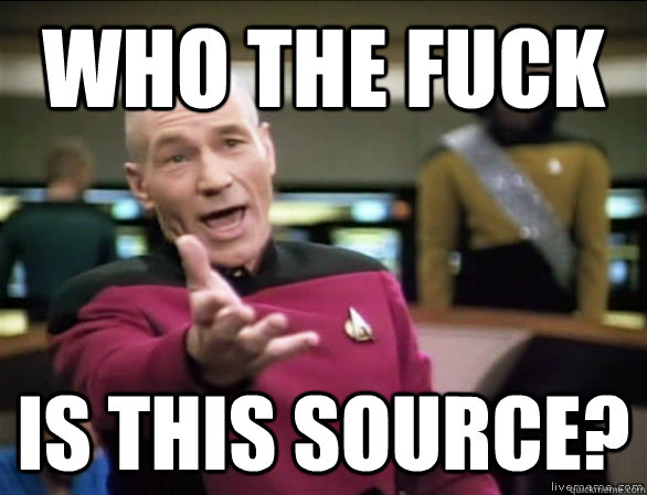 who the fuck is this source?  Annoyed Picard HD