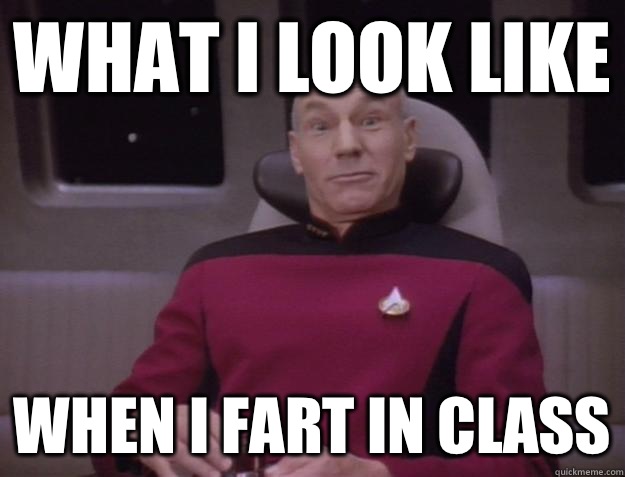 What I look like When I fart in class  Derp Captain Picard