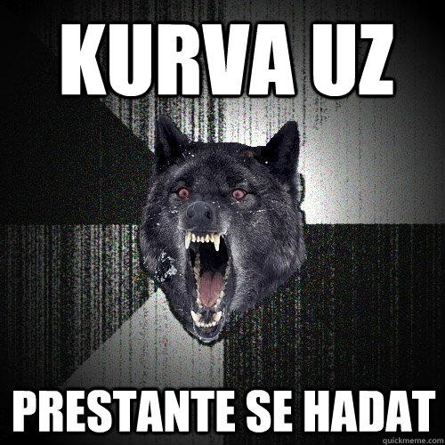 KURVA UZ PRESTANTE SE HADAT  Insanity Wolf