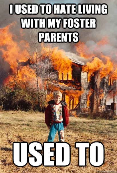 I used to hate living with my foster parents Used to  Arsonist Anders