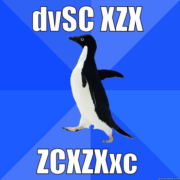 DVSC XZX ZCXZXXC Socially Awkward Penguin