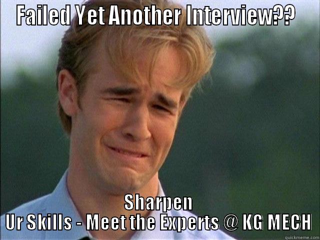 Failing Interview - FAILED YET ANOTHER INTERVIEW??  SHARPEN UR SKILLS - MEET THE EXPERTS @ KG MECH Misc