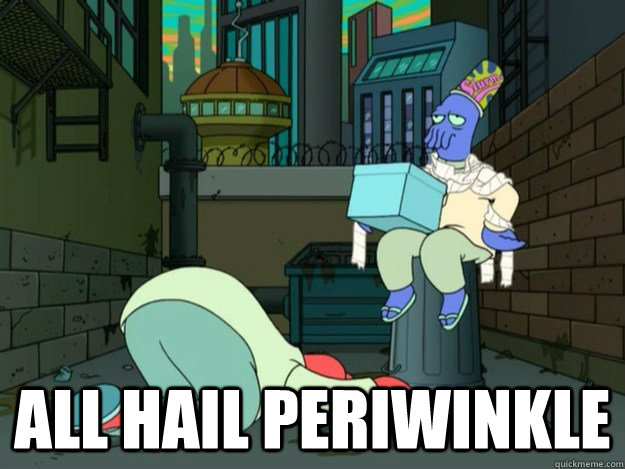  All hail periwinkle -  All hail periwinkle  Misc