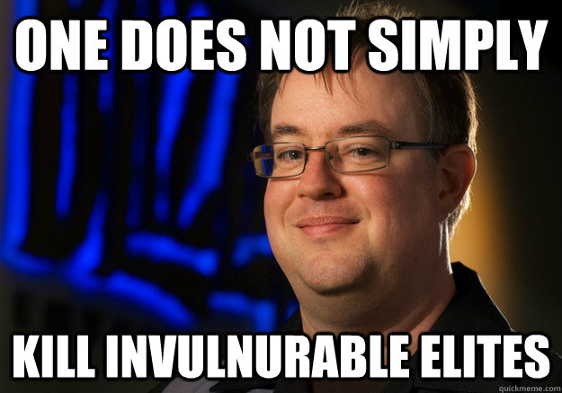 One does not simply Kill invulnurable elites  Jay Wilson