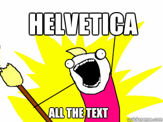 helvetica all the text  All The Things