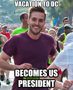 Vacation to DC Becomes US president  Ridiculously photogenic guy