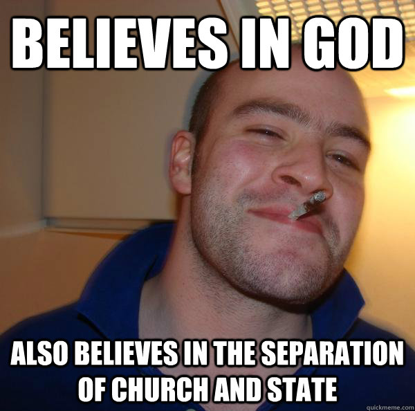 Believes in God Also believes IN the SEPARATION OF CHURCH AND STATE - Believes in God Also believes IN the SEPARATION OF CHURCH AND STATE  Misc