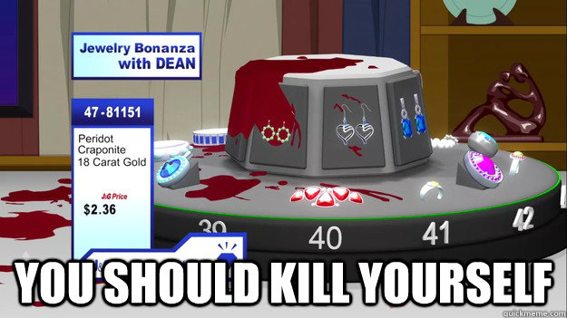  you should kill yourself -  you should kill yourself  South Park Kill Yourself