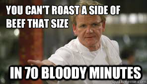 You can't roast a side of beef that size in 70 bloody minutes - You can't roast a side of beef that size in 70 bloody minutes  Chef Life 1