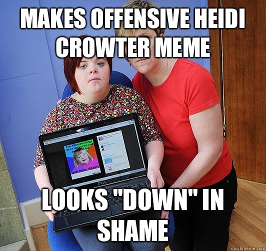 Makes offensive Heidi crowter meme Looks 