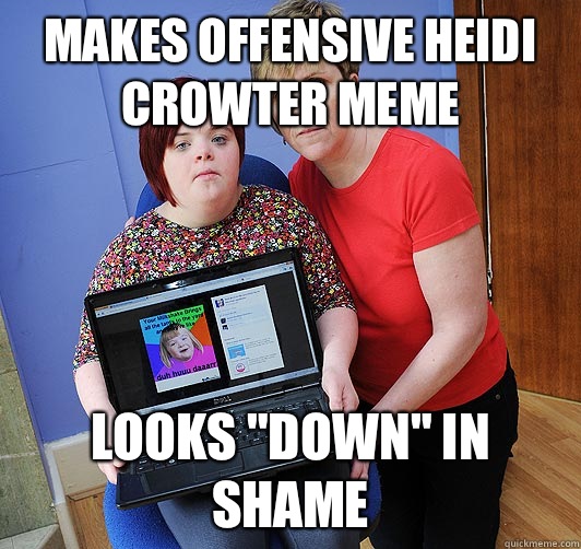 Makes offensive Heidi crowter meme Looks 